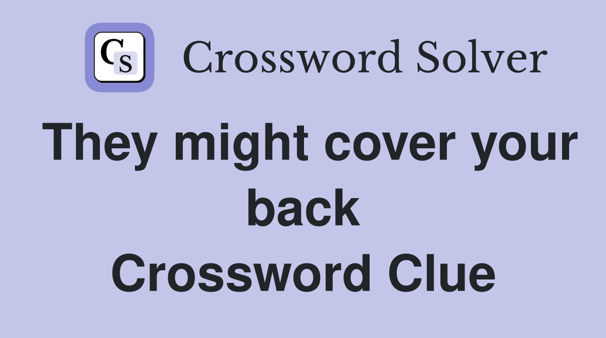 They might cover your back Crossword Clue