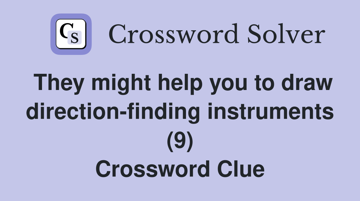They might help you to draw direction-finding instruments (9) Crossword Clue