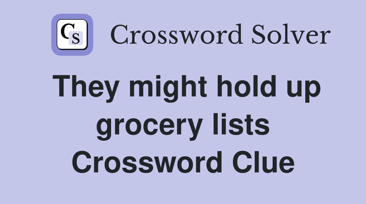 They might hold up grocery lists Crossword Clue