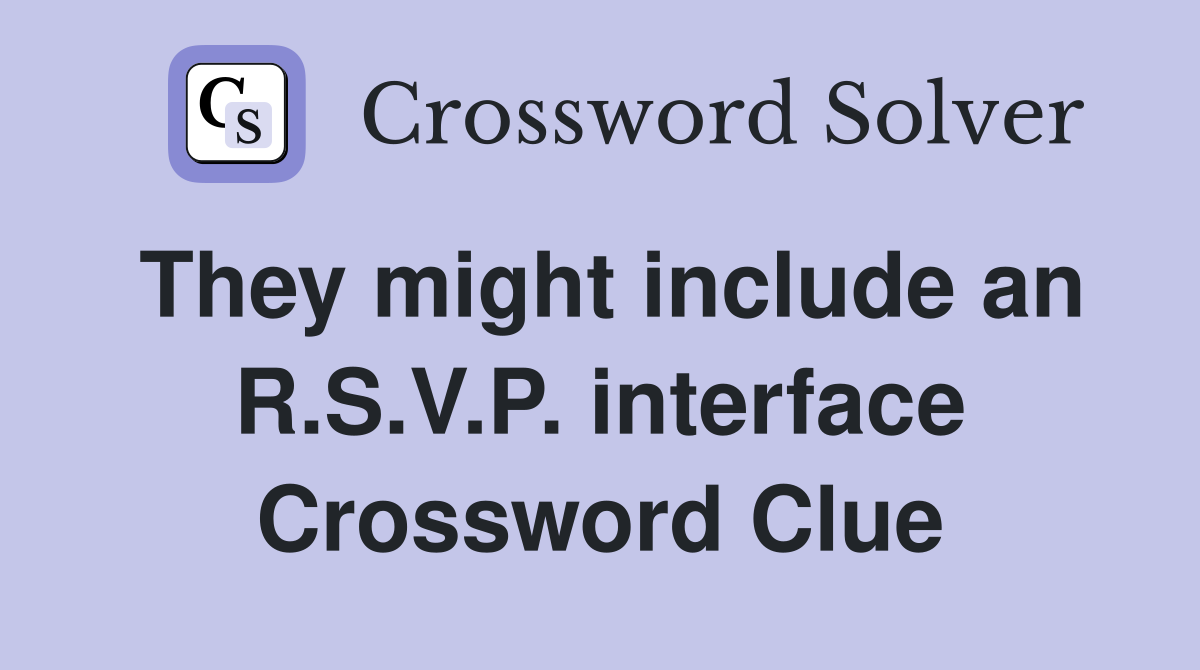 They might include an R.S.V.P. interface Crossword Clue