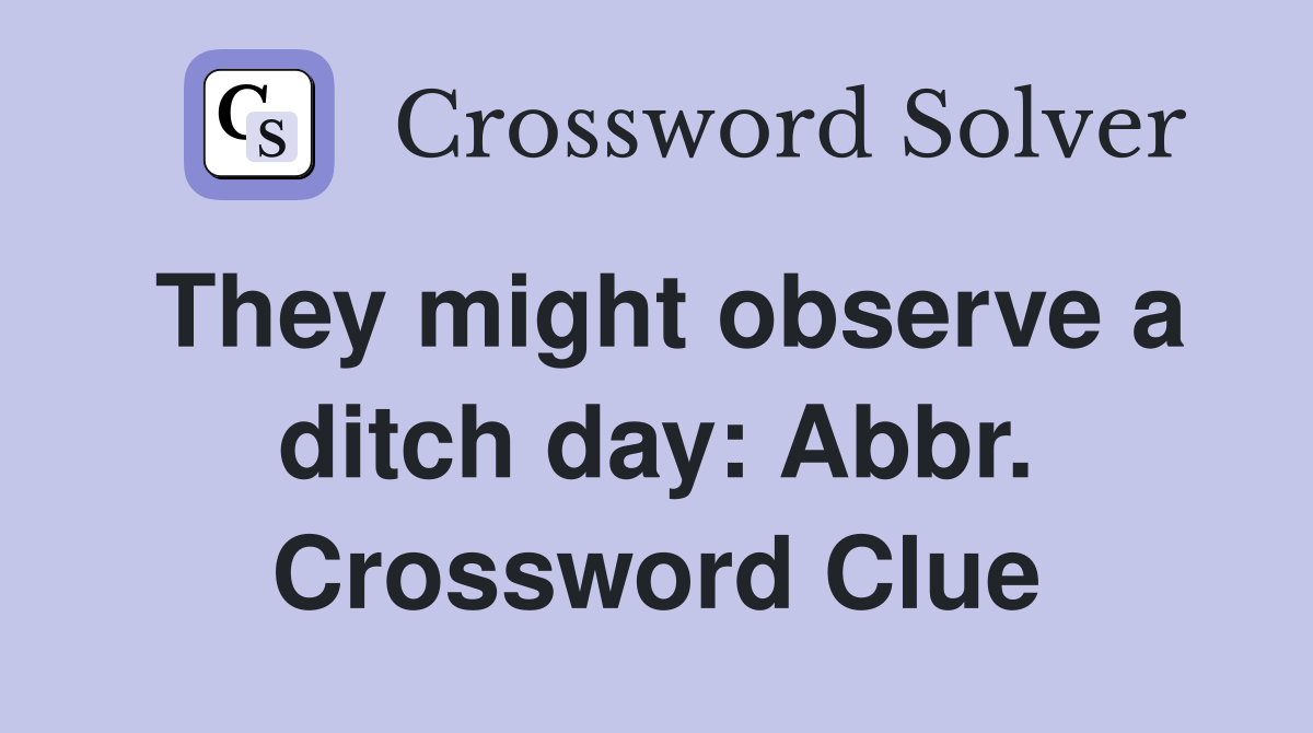 They might observe a ditch day: Abbr. Crossword Clue