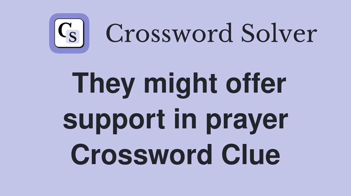 They might offer support in prayer Crossword Clue