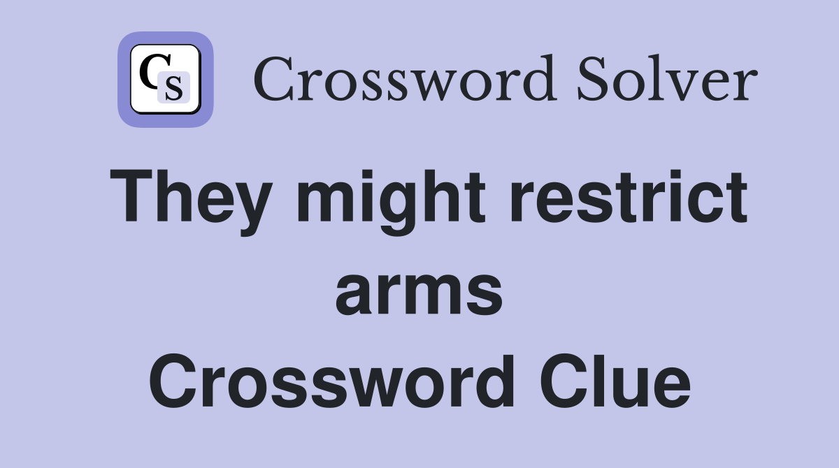 They might restrict arms Crossword Clue