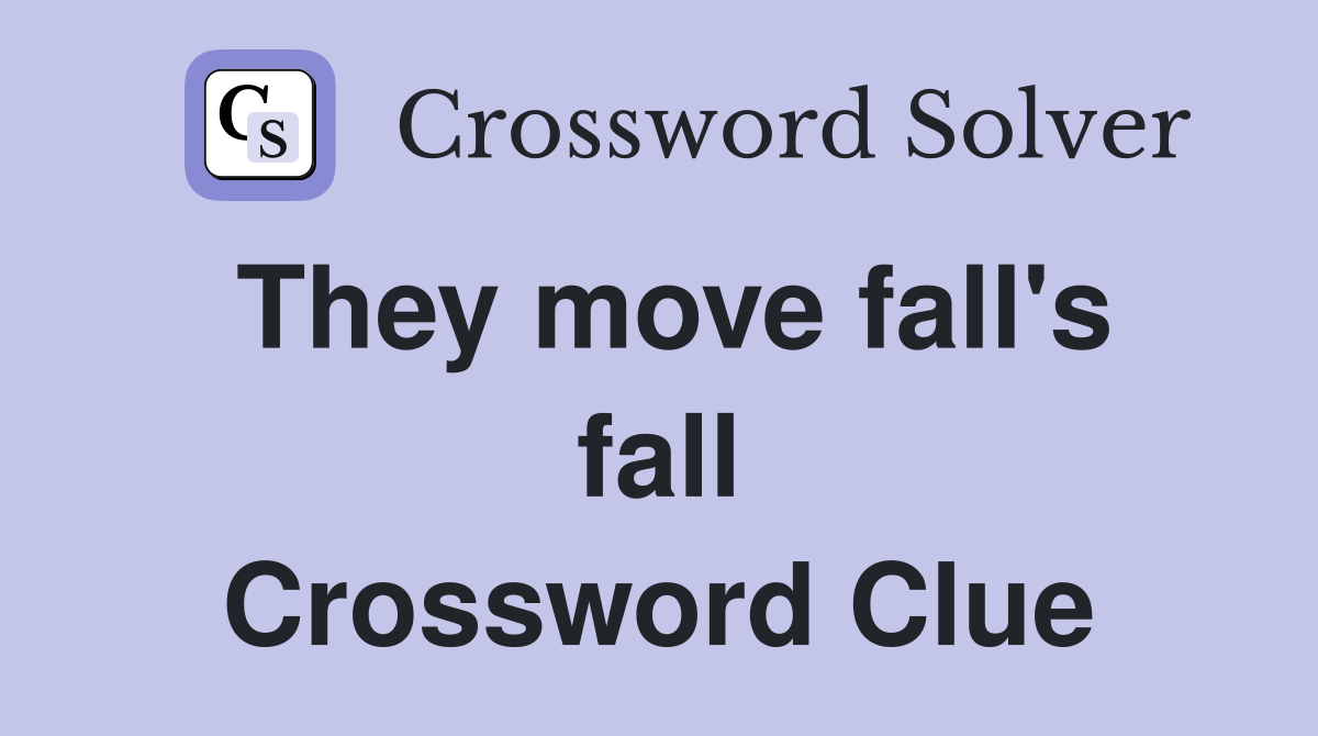 They move fall's fall Crossword Clue