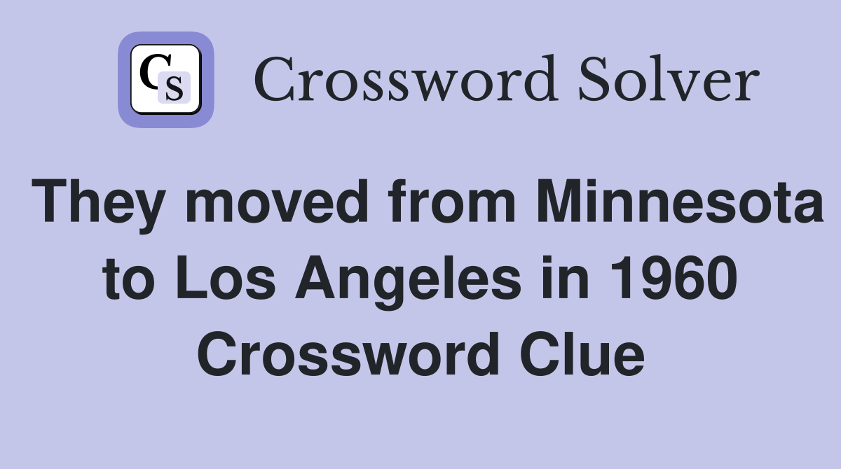 They moved from Minnesota to Los Angeles in 1960 Crossword Clue