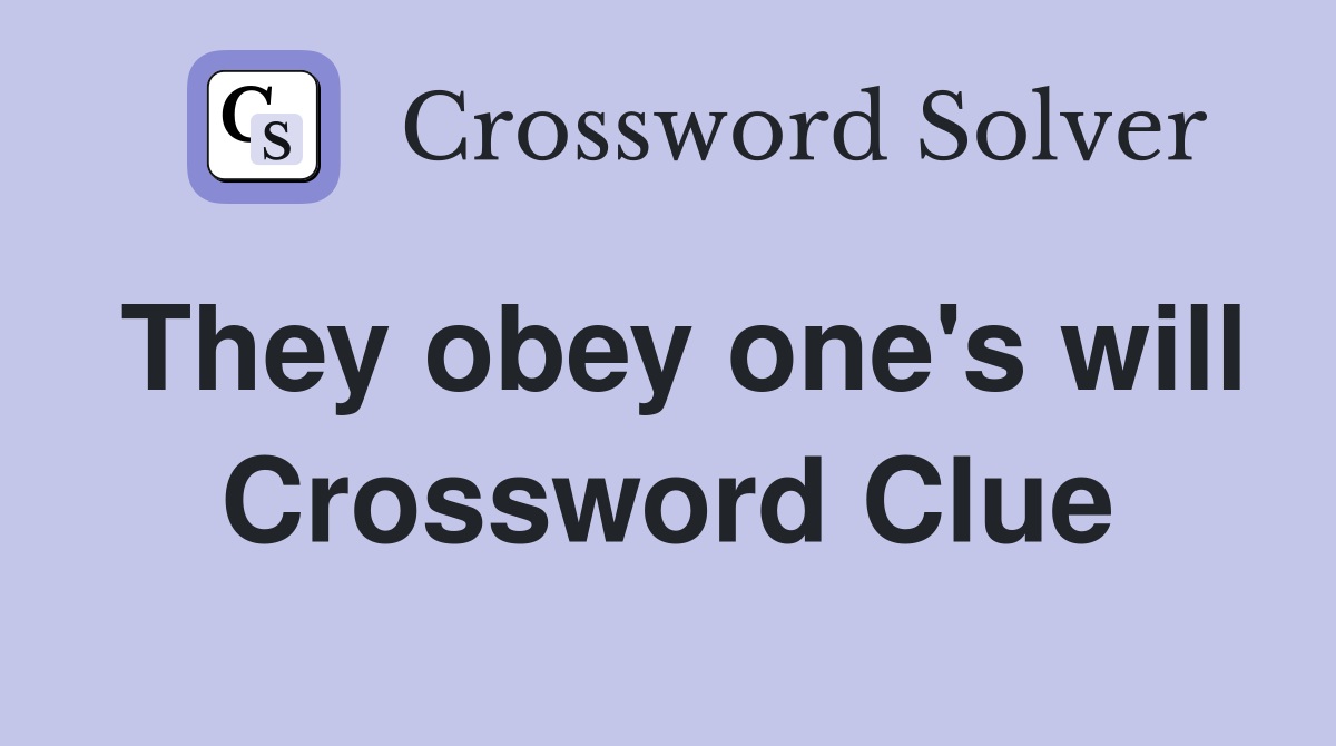 They obey one's will Crossword Clue