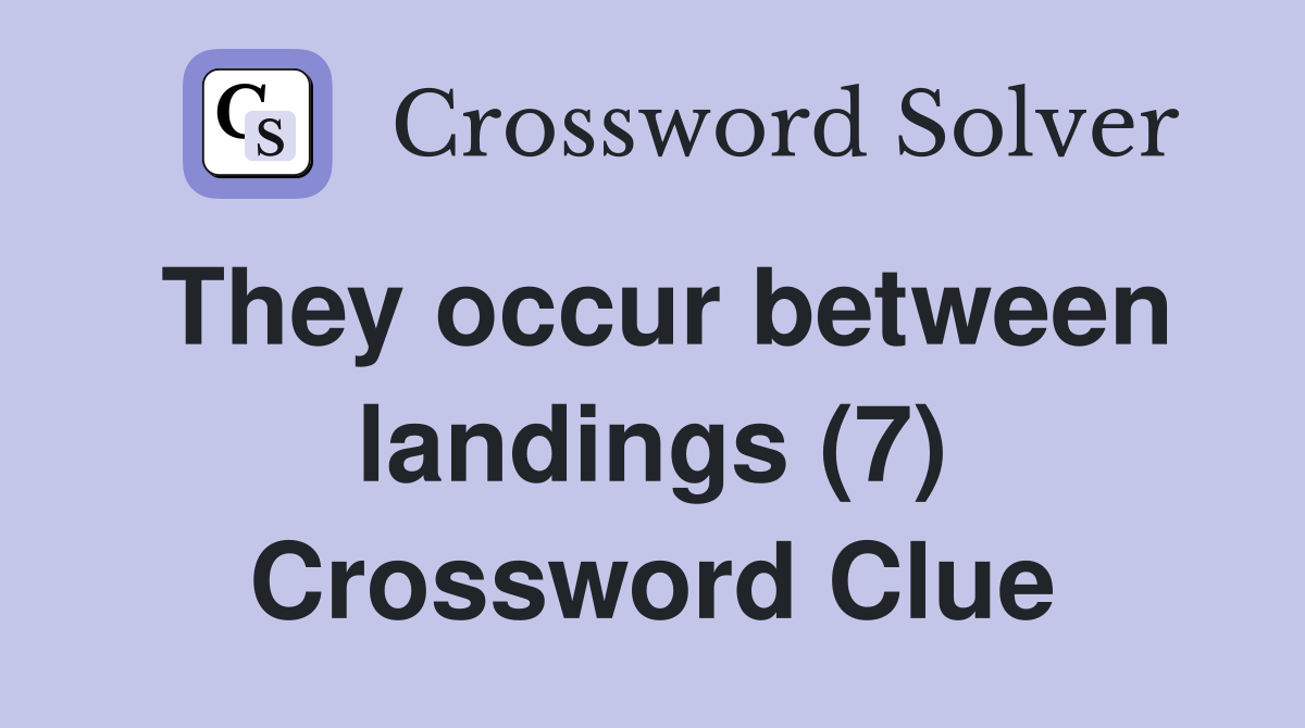 They occur between landings (7) Crossword Clue