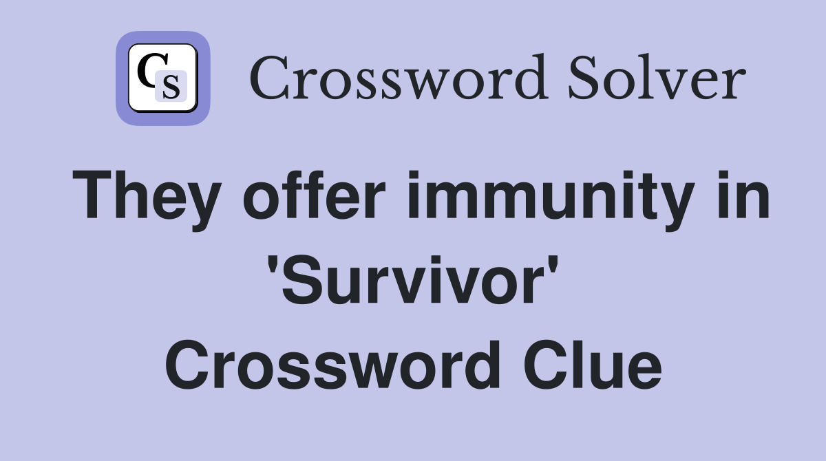 They offer immunity in 'Survivor' Crossword Clue