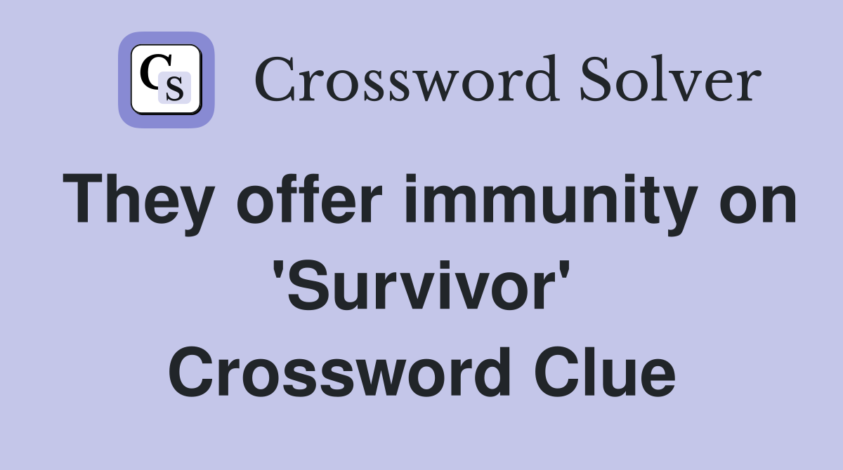 They offer immunity on 'Survivor' Crossword Clue