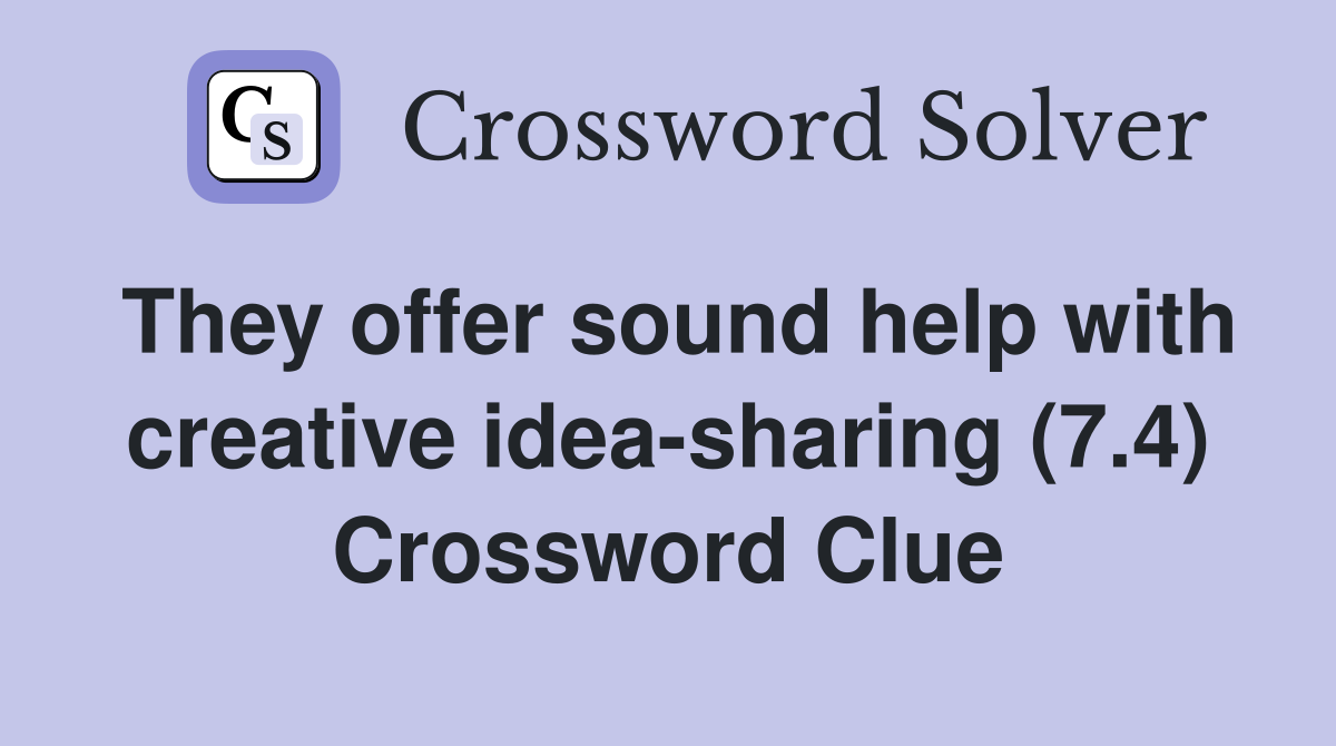 They offer sound help with creative idea-sharing (7.4) Crossword Clue