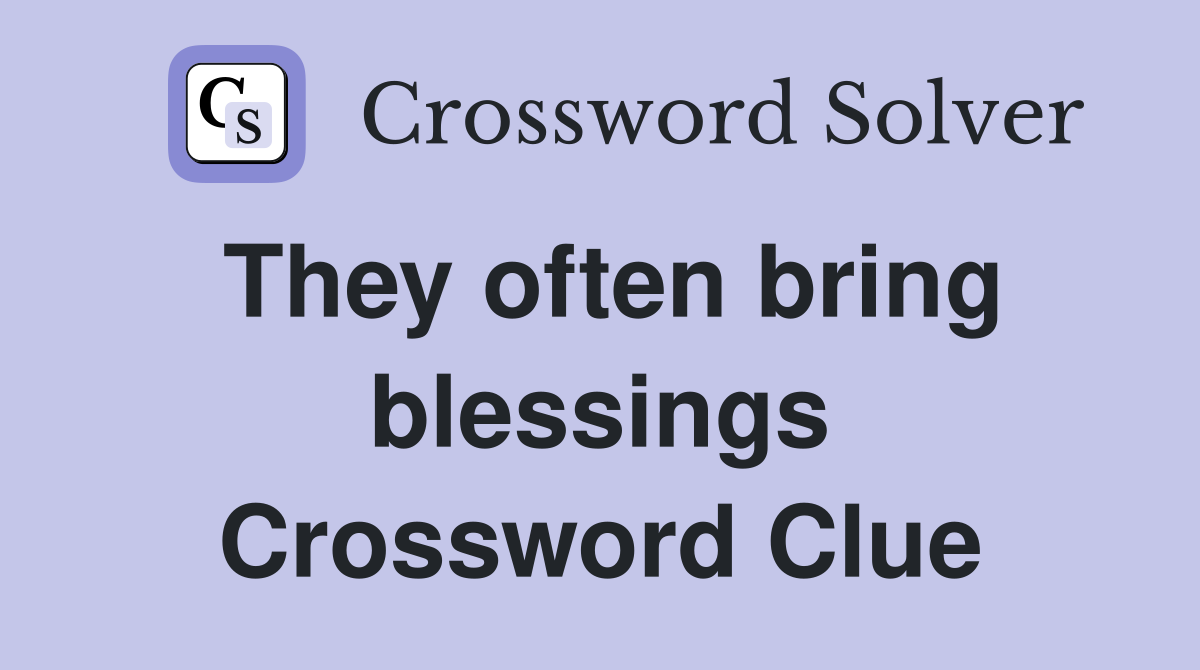 They often bring blessings Crossword Clue