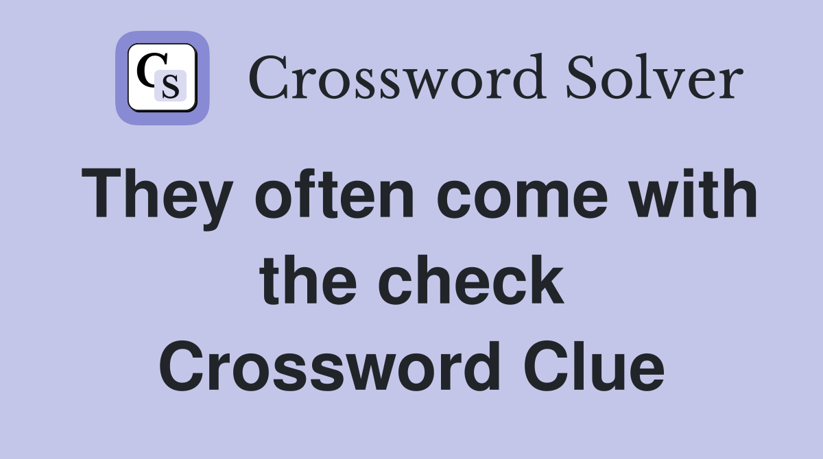 They often come with the check Crossword Clue