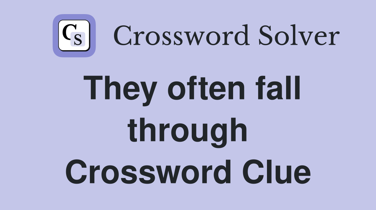 They often fall through Crossword Clue