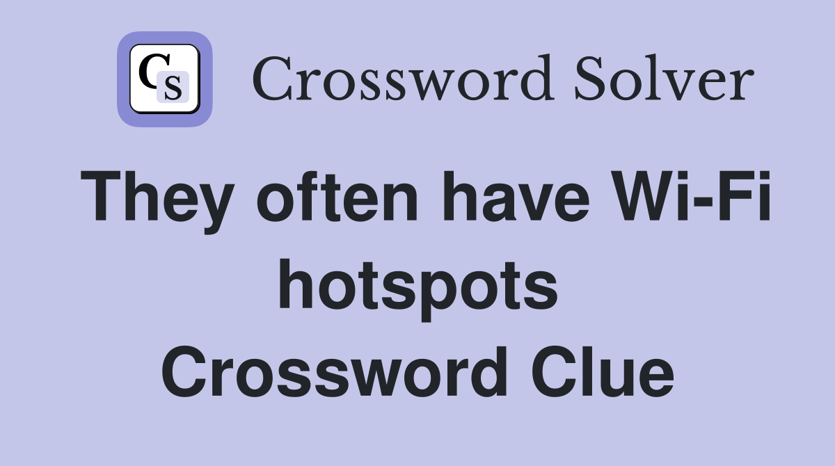 They often have Wi-Fi hotspots Crossword Clue