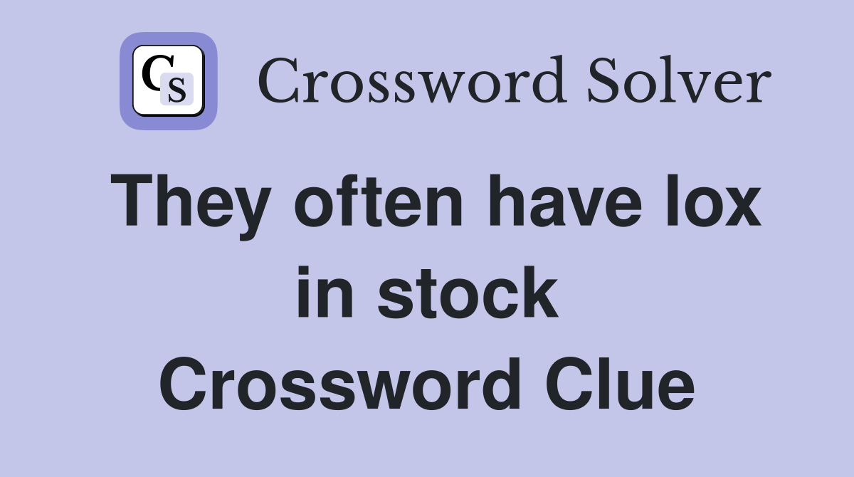 They often have lox in stock Crossword Clue