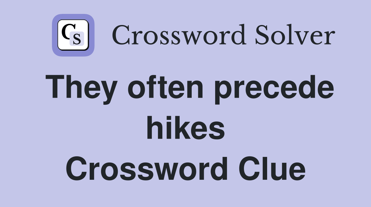 They often precede hikes Crossword Clue