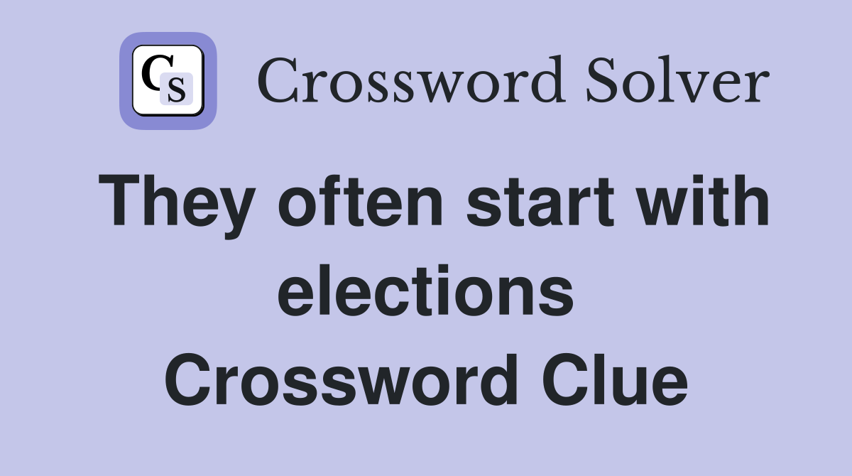 They often start with elections Crossword Clue