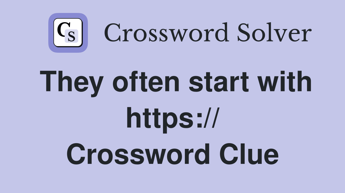 They often start with https:// Crossword Clue