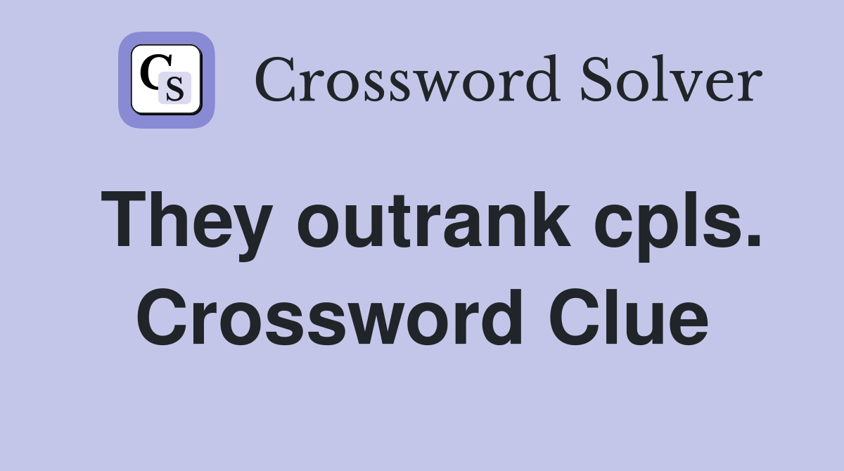 They outrank cpls. Crossword Clue