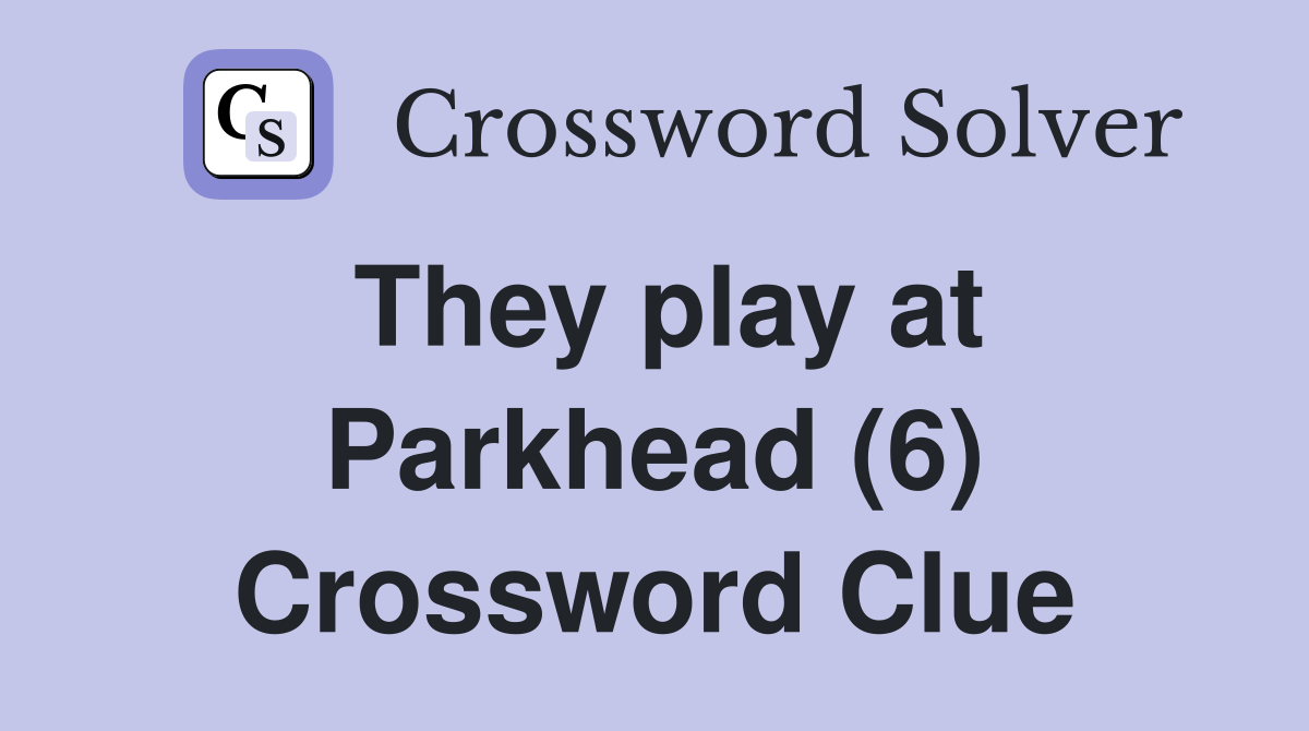 They play at Parkhead (6) Crossword Clue