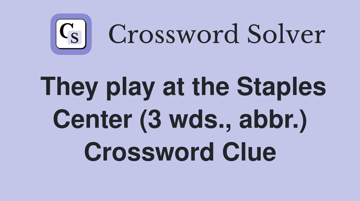 They play at the Staples Center (3 wds., abbr.) Crossword Clue