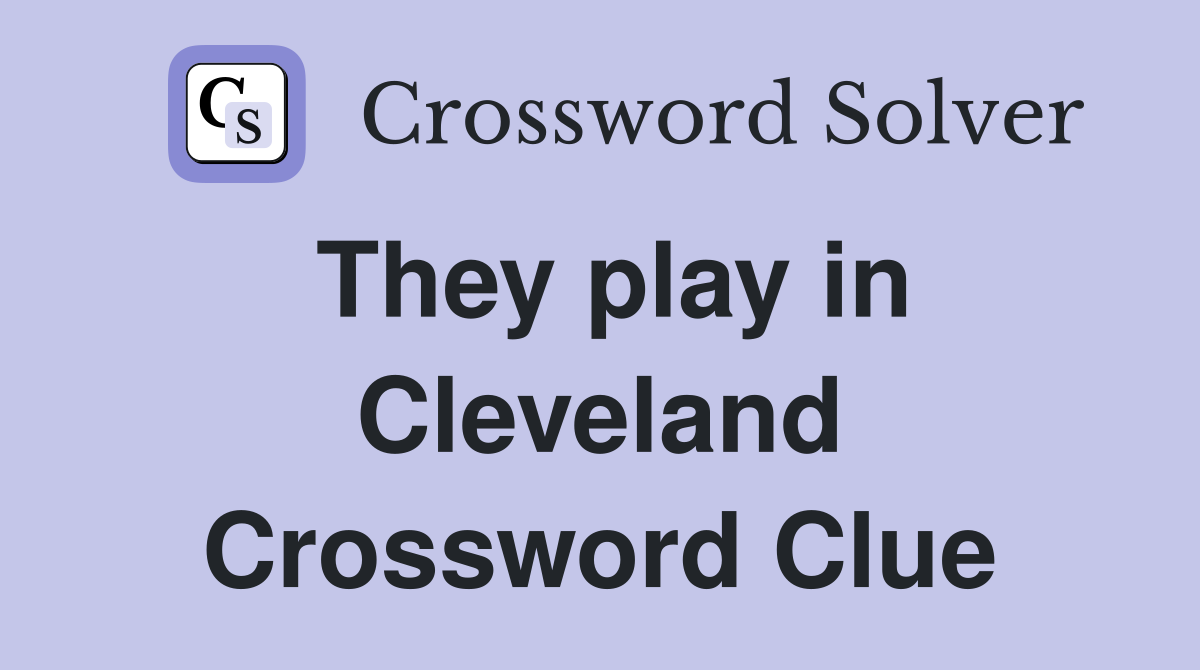 They play in Cleveland Crossword Clue