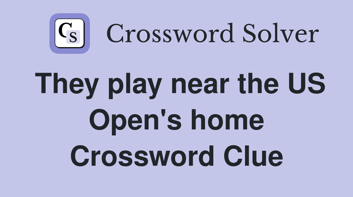They play near the US Open's home Crossword Clue