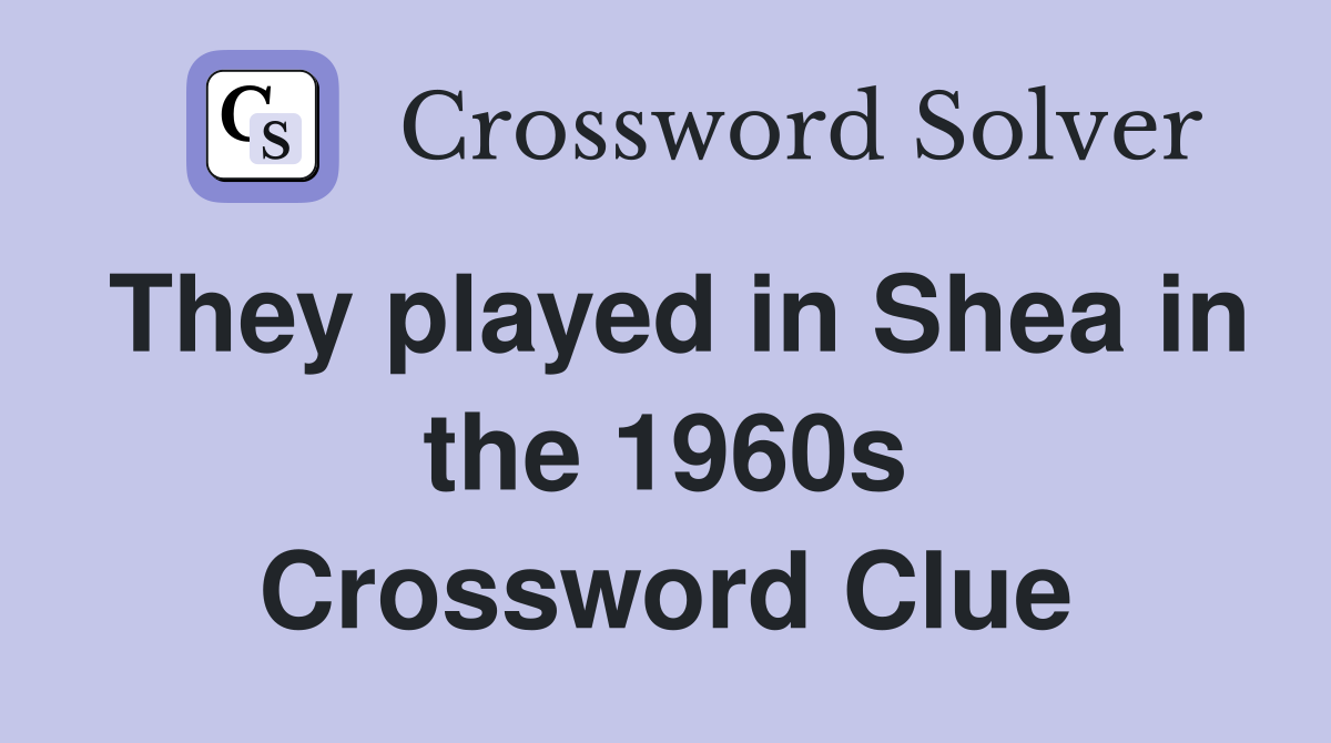 They played in Shea in the 1960s Crossword Clue