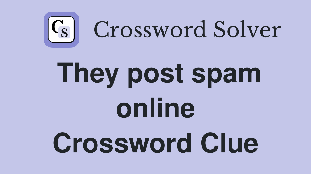 They post spam online Crossword Clue