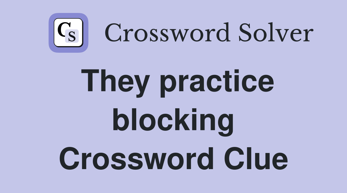 They practice blocking Crossword Clue