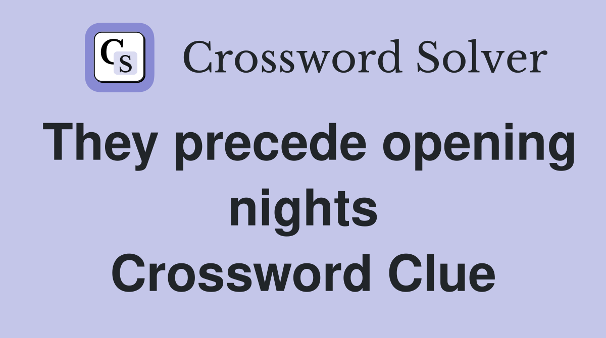 They precede opening nights Crossword Clue