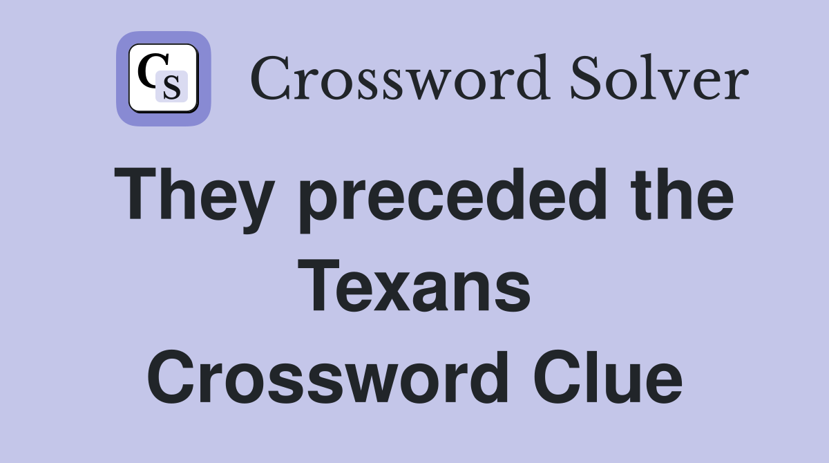 They preceded the Texans Crossword Clue