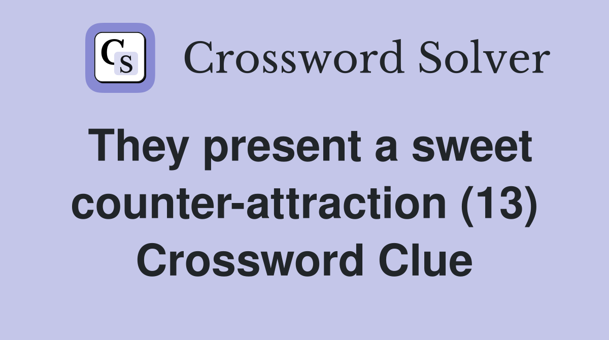 They present a sweet counter-attraction (13) Crossword Clue