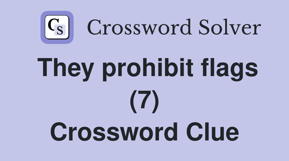 They prohibit flags (7) Crossword Clue