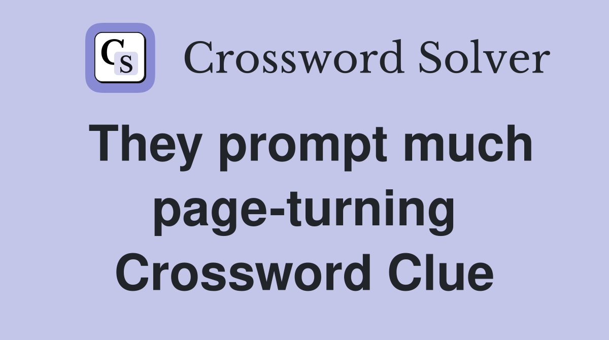 They prompt much page-turning Crossword Clue