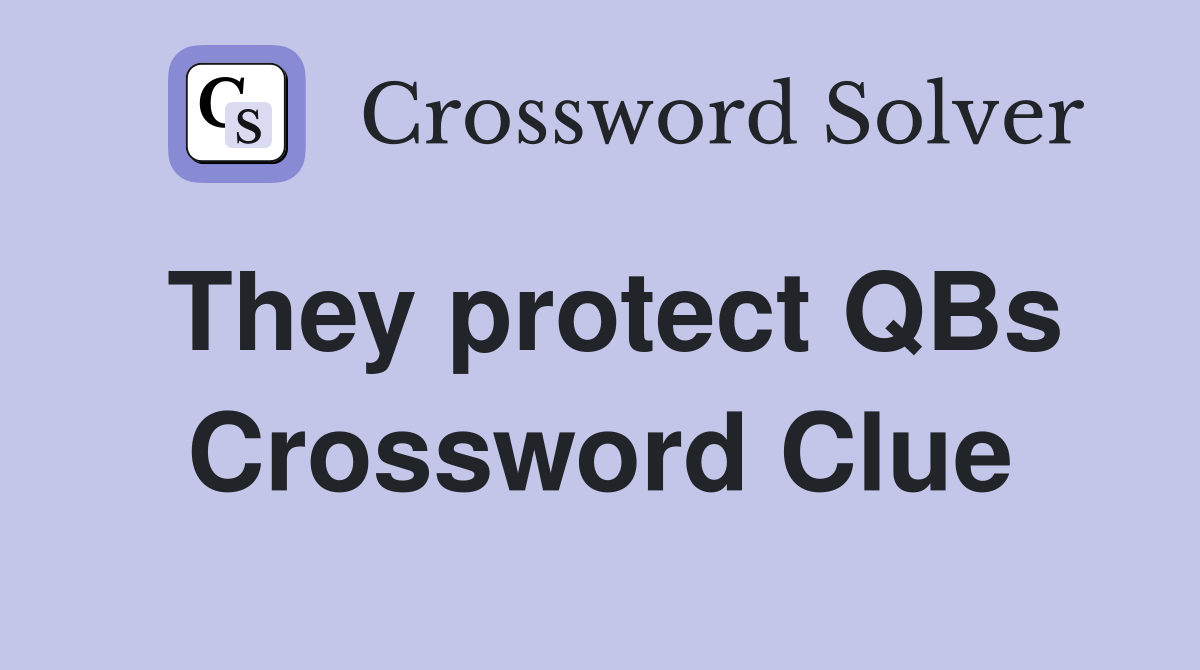 They protect QBs Crossword Clue