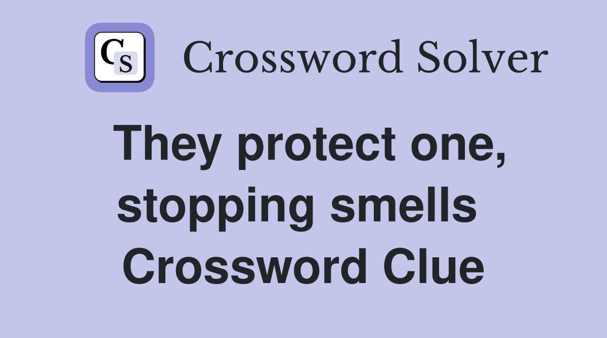 They protect one, stopping smells  Crossword Clue
