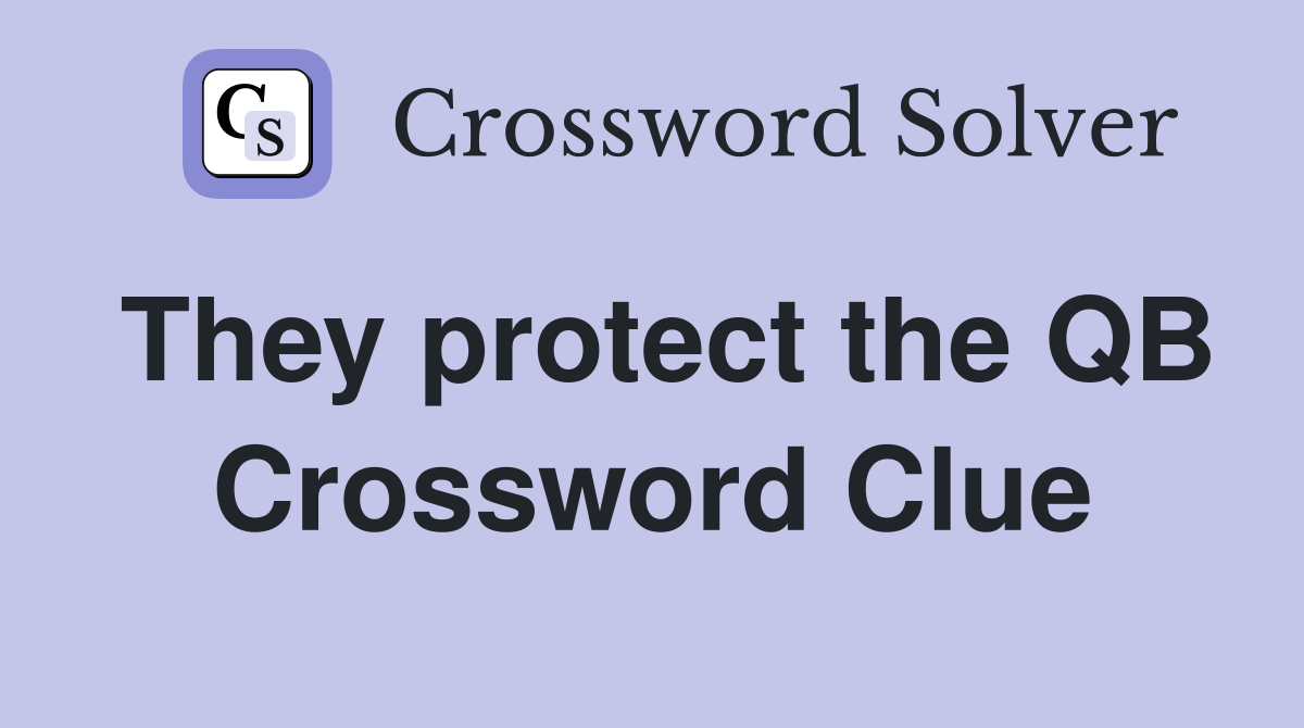 They protect the QB Crossword Clue