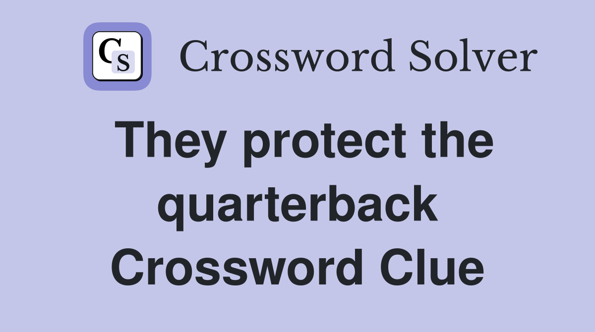 They protect the quarterback Crossword Clue