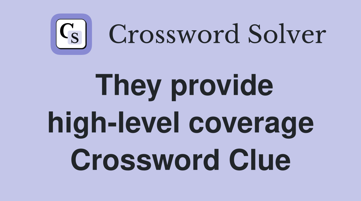They provide high-level coverage Crossword Clue