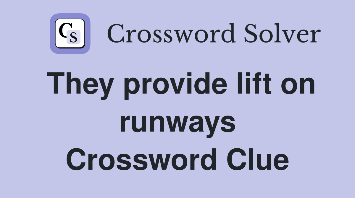 They provide lift on runways Crossword Clue