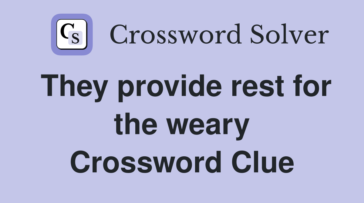 They provide rest for the weary Crossword Clue