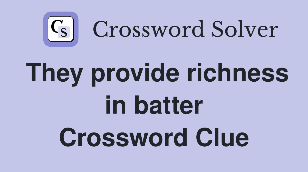 They provide richness in batter Crossword Clue