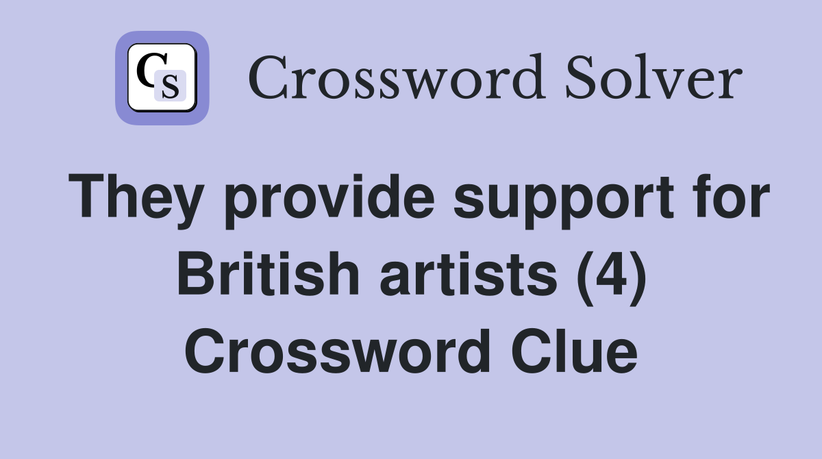 They provide support for British artists (4) Crossword Clue