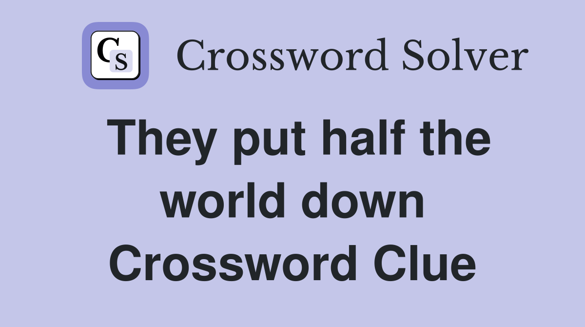 They put half the world down Crossword Clue