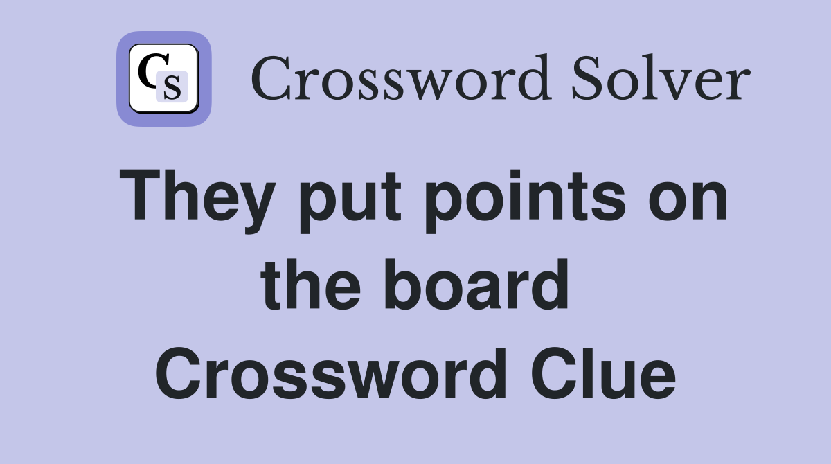 They put points on the board Crossword Clue