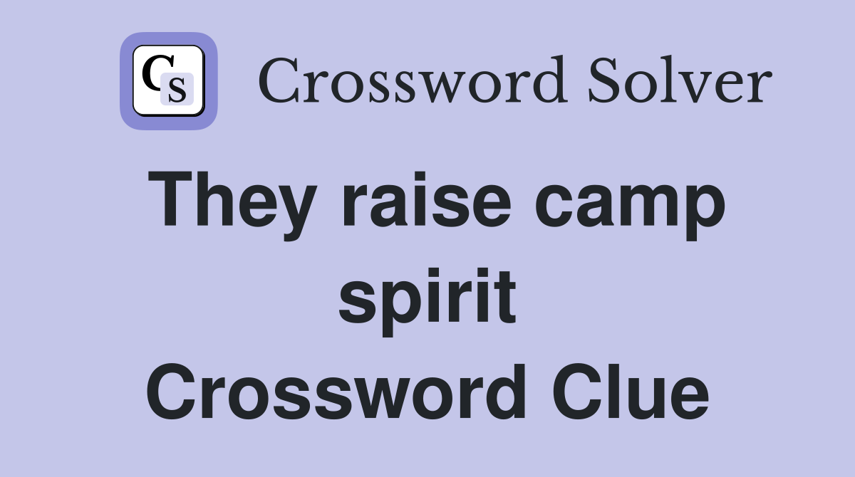 They raise camp spirit Crossword Clue
