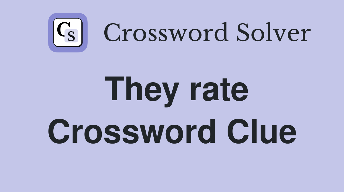 They rate Crossword Clue