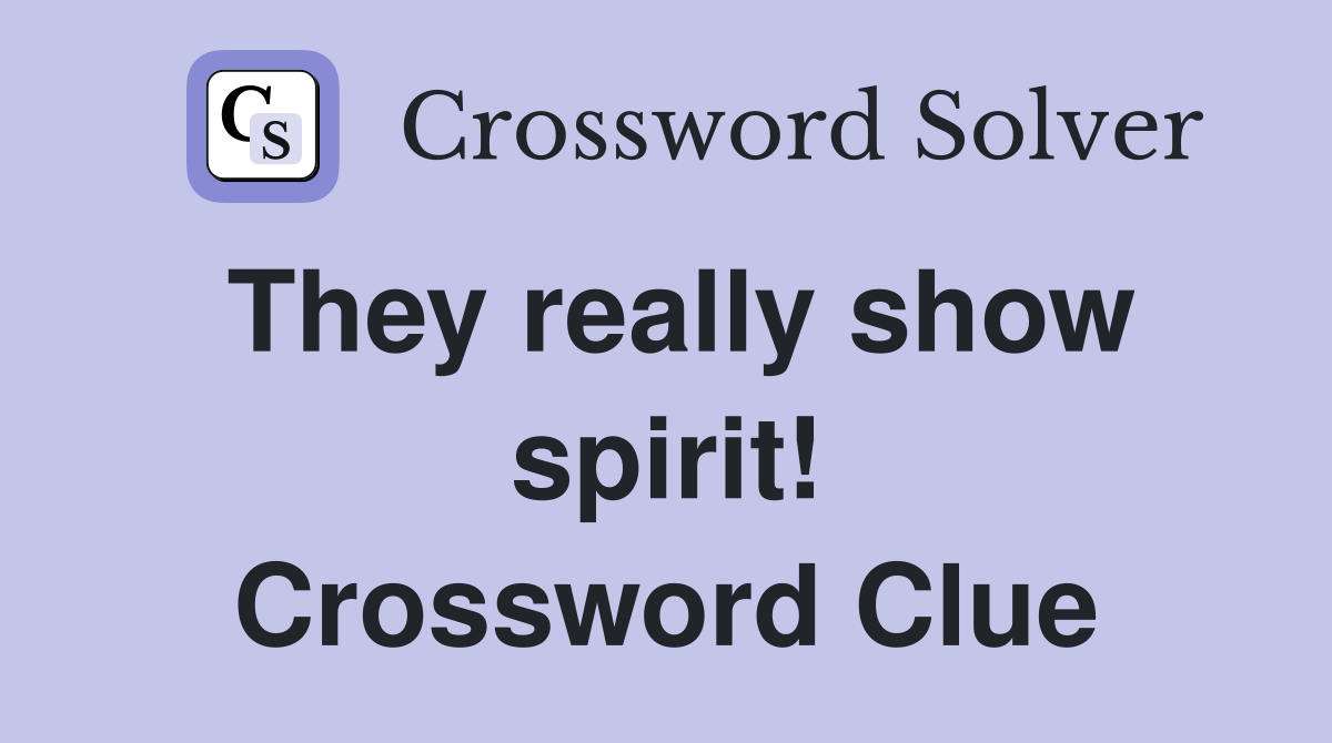 They really show spirit! Crossword Clue