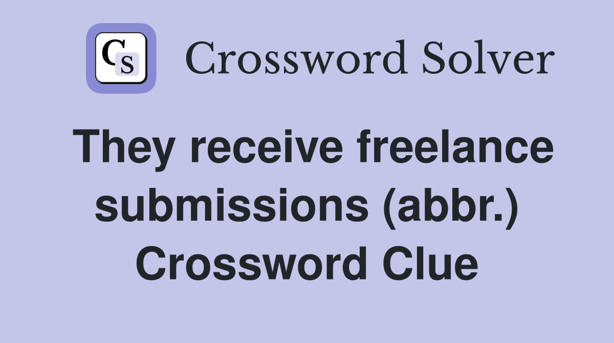 They receive freelance submissions (abbr.) Crossword Clue
